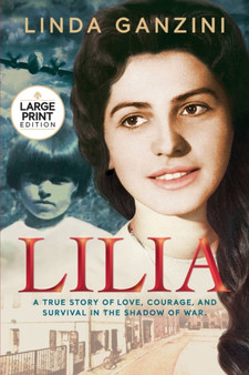 Lilia : A True Story of Love, Courage, and Survival in the Shadow of War (Large Print) by Linda Ganzini - Paperback