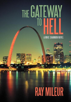 The Gateway to Hell : A Mike Shannon Novel by Ray Mileur - Hardback