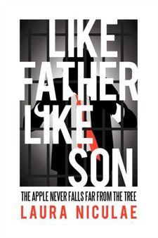 Like Father, Like Son : The Apple Never Falls Far from the Tree by Laura Niculae - Paperback