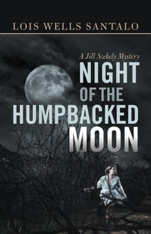 Night of the Humpbacked Moon : A Jill Szekely Mystery by Lois Wells Santalo - Paperback