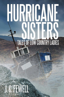 Hurricane Sisters : Tales of Low Country Ladies by J C Fewell - Paperback