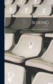 Boxing; a Guide to the Manly art of Self Defense by Anonymous - Hardback