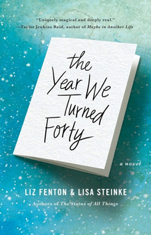 The Year We Turned Forty : A Novel by Liz Fenton - Paperback