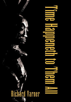 Time Happeneth to Them All by Richard Varner - Hardback