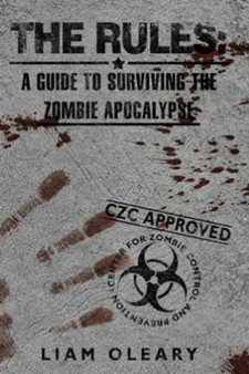 The Rules : A Guide to Surviving the Zombie Apocalypse by Liam O'Leary - Paperback