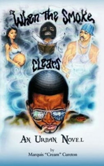 When the Smoke Clears : An Urban Novel by Marquis Cream Cureton - Hardback