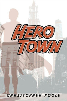 Hero Town by Christopher Poole - Paperback