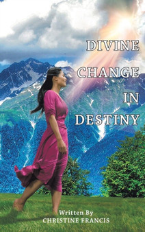 Divine Change in Destiny by Christine Francis - Hardback