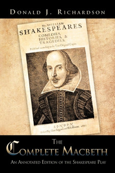 The Complete Macbeth : An Annotated Edition Of The Shakespeare Play by Donald J. Richardson - Paperback