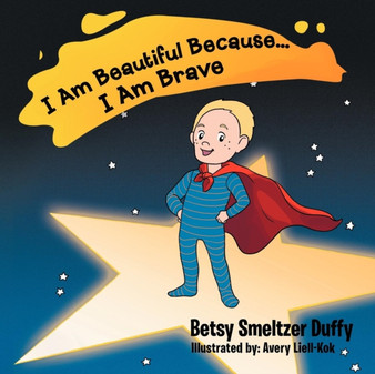 I Am Beautiful Because...I Am Brave by Betsy Smeltzer Duffy - Paperback