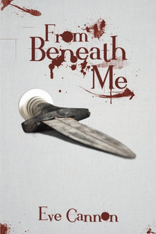 From Beneath Me by Eve Cannon - Paperback