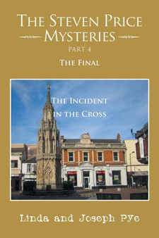 The Steven Price Mysteries Part 4 the Final : The Steven Price Mysteries Part 4 the Final by Linda and Joseph Pye - Paperback