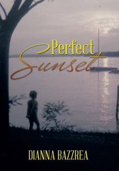 Perfect Sunset by Dianna Bazzrea - Hardback