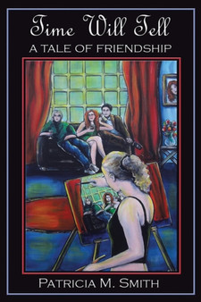 Time Will Tell : A Tale of Friendship by Patricia M Smith - Paperback