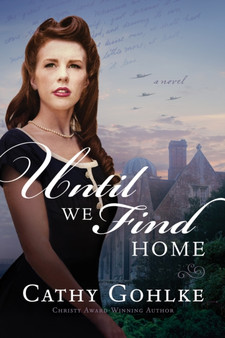Until We Find Home by Cathy Gohlke - Hardback