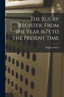 The Rugby Register, From the Year 1675 to the Present Time by Rugby School - Paperback