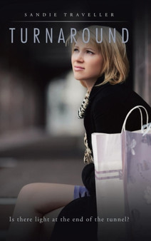 Turnaround : Is there light at the end of the tunnel? by Sandie Traveller - Hardback