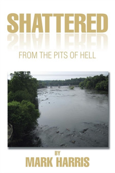 Shattered : From the Pits of Hell by Mark Harris - Paperback