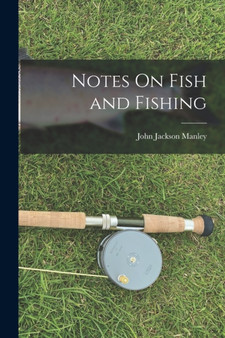 Notes On Fish and Fishing by John Jackson Manley - Paperback
