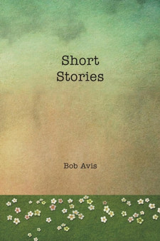 Short Stories by Bob Avis - Paperback