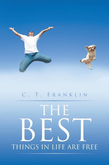 The Best Things in Life Are Free by C T Franklin - Paperback