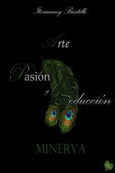Minerva : Arte, Pasion y Seduccion : 1 by Itxamany Bustillo - Paperback