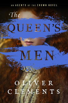 The Queen's Men : A Novel : 2 by Oliver Clements - Hardback