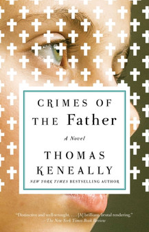 Crimes of the Father : A Novel by Thomas Keneally - Paperback