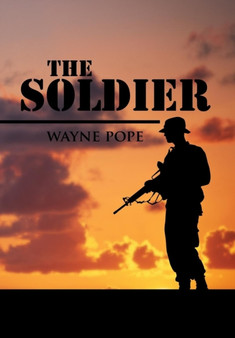The Soldier by Wayne Pope - Hardback