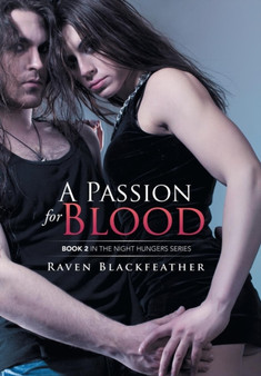 A Passion for Blood : Book 2 In the Night Hungers Series by Raven Blackfeather - Hardback