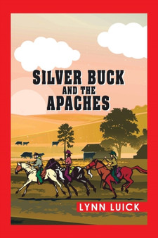 Silver Buck and the Apaches by Lynn Luick - Paperback