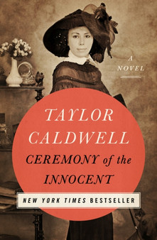 Ceremony of the Innocent : A Novel by Taylor Caldwell - Paperback