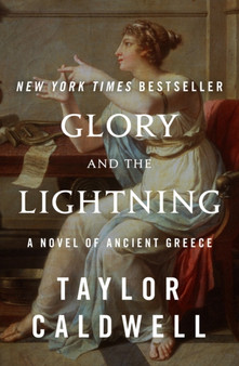 Glory and the Lightning : A Novel of Ancient Greece by Taylor Caldwell - Paperback