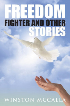 Freedom Fighter and Other Stories by Winston McCalla - Paperback
