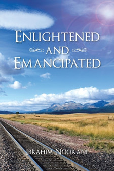 Enlightened and Emancipated by Ibrahim Noorani - Paperback
