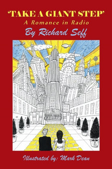 'Take A Giant Step' : A Romance in Radio by Richard Seff - Paperback