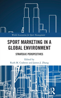 Sport Marketing in a Global Environment : Strategic Perspectives by Ruth M. Crabtree - Hardback