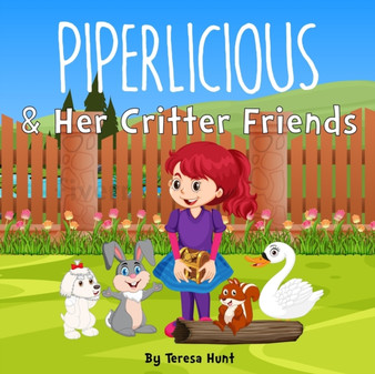 Piperlicious & Her Critter Friends : 1 by Teresa Hunt - Paperback