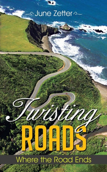 Twisting Roads : Where the Road Ends by June Zetter - Paperback