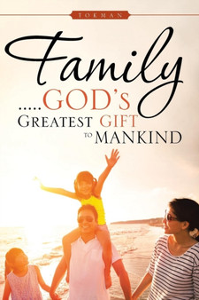 Family . . . . . God's Greatest Gift to Mankind by Tokman - Paperback