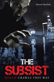 The Subsist : Death Crawls This Way by Ahmed Musthafa - Paperback