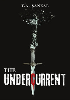 The Undercurrent by T A Sankar - Paperback