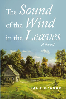 The Sound of the Wind in the Leaves by Jana Meador - Paperback