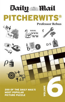 Daily Mail Pitcherwits Volume 6 : 200 of the Daily Mail's most popular picture puzzles by Daily Mail - Paperback