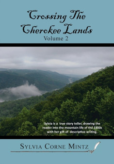 Crossing the Cherokee Lands Vol. # 2 by Sylvia Corne Mintz - Hardback