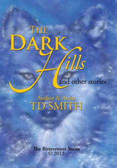 The Dark Hills : And Other Stories by Td Smith - Hardback