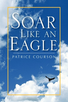 Soar Like an Eagle by Patrice Courson - Hardback