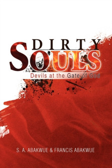 Dirty Souls by A Aba S a Abakwue & Francis Abakwue - Hardback