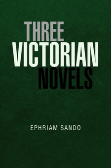 Three Victorian Novels by Ephriam Sando - Hardback