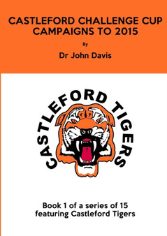 Castleford Challenge Cup Campaigns to 2015 by Dr John Davis - Paperback